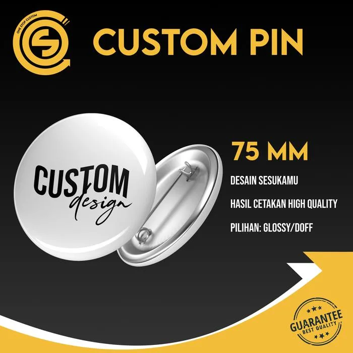 CUSTOM PIN Peniti ukuran 75mm - GLOSSY - DOFF/MATTE - KANVAS - BROKEN GLASS - Glossy